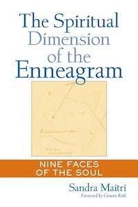 The Spiritual Dimension of the Enneagram: Nine Faces of the Soul by Sandra Maitri
