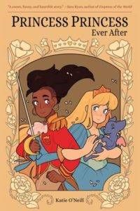 Princess Princess Ever After by Katie O'Neill