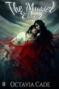 7 Monstrous, Feminist, and Free Short Stories: Cover for The Mussel Eater by Octavia Cade