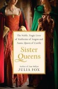 sister queens the noble tragic lives of katherine of aragon and juana queen of castile cover image from Off With Her Head: Nonfiction About The Wives Of Henry VIII | BookRiot.com