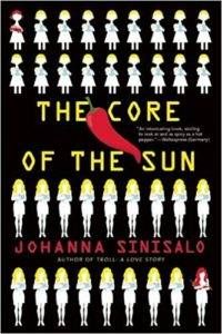 The Core of the Sun by Johanna Sinisalo. 50 Must-Read Books by Women in Translation.