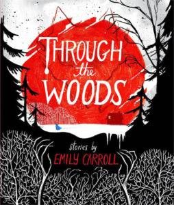 Through the Woods by Emily Carroll in "Greetings from the Uncanny Valley: 8 Reads to Weird You Out" | BookRiot.com