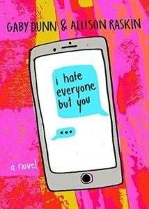 I Hate Everyone But You by Gaby Dunn and Allison Raskin