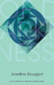 Of Darkness by Josefine Klougart. Women in translation to add to your TBR pile