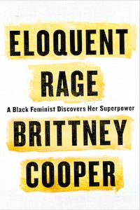 Eloquent Rage: A Black Feminist Discovers Her Superpower by Brittney Cooper