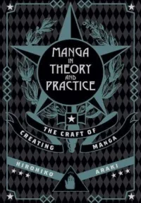 The cover of Manga in Theory and Practice: The Craft of Creating Manga by Hirohiko Araki