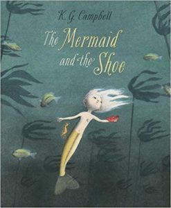 The Mermaid and the Shoe by K.G Campbell