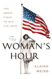 The Woman's Hour: The Great Fight to Win the Vote by Elaine Weiss