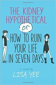 Book cover for The Kidney Hypothetical Or How to Ruin Your Life in Seven Days by Lisa Yee