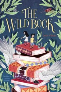 The Wild Book By Juan Villoro And Translated Lawrence Schimel The Wild Book By Juan Villoro And Translated Lawrence Schimel