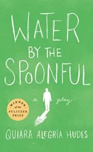 Water by the Spoonful by Quiara Alegria Hudes