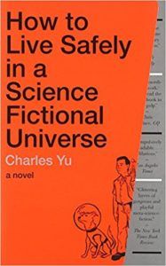 Book cover for How to Live Safely in a Science Fictional Universe by Charles Yu