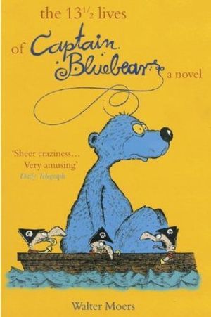 cover of The 13 1/2 Lives of Captain Blue Bear by Walter Moers