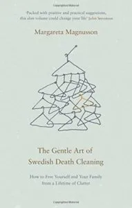 The Gentle Art of Swedish Death Cleaning