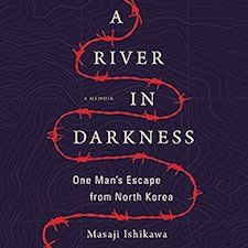 A River in Darkness: One Man's Escape from North Korea by Masaji Ishikawa