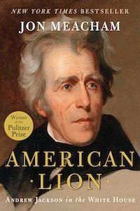 American Lion: Andrew Jackson in the White House by Jon Meacham