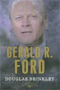 Gerald R. Ford by Douglas Brinkley