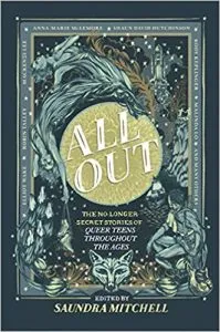 All Out: The No-Longer-Secret Stories of Queer Teens throughout the Ages by Saundra Mitchell queer YA anthology anthologies