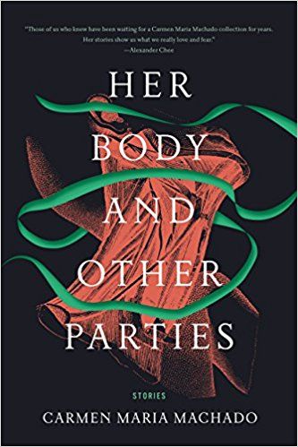 cover of Her Body and Other Parties: Stories by Carmen Maria Machado; illustration of a skinless neck wearing a green ribbon