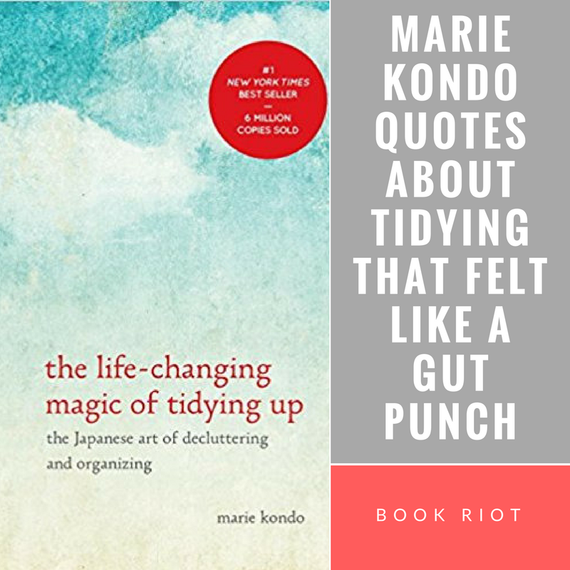 8 Marie Kondo Quotes about Tidying That Felt Like a Gut Punch - 84