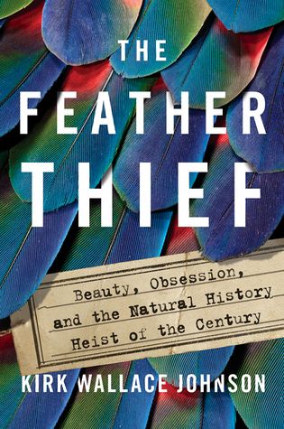 cover of The Feather Thief: Beauty, Obsession, and the Natural History Heist of the Century by Kirk W. Johnson; pile of blue feathers with typed title card resting against them