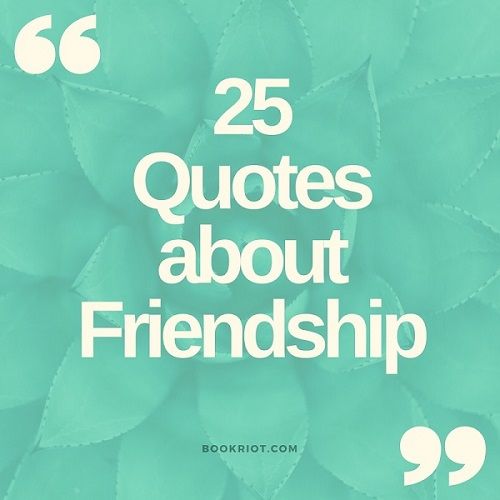 25 Literary Friendship Quotes That Celebrate Our Besties | Book Riot