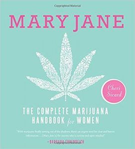 Mary Jane The Complete Marijuana Handbook for Women by Cheri Sicard