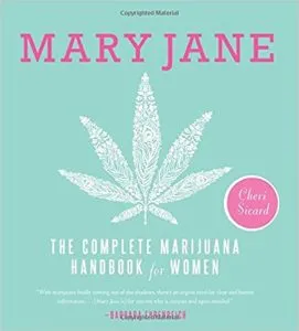 Mary Jane The Complete Marijuana Handbook for Women by Cheri Sicard