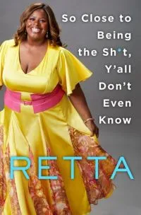 Cover of SO CLOSE TO BEING THE SH*T Y'ALL DON'T EVEN KNOW by Retta