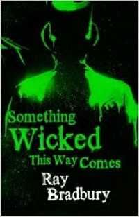 Something Wicked This Way Comes Ray Bradbury