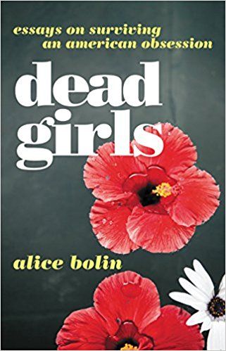 alice bolin tarafından ölü kızlar - kitap kapağı - beyaz metin ve kırmızı çiçekler