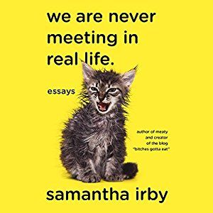 samantha irby books we are never meeting in real life essays 