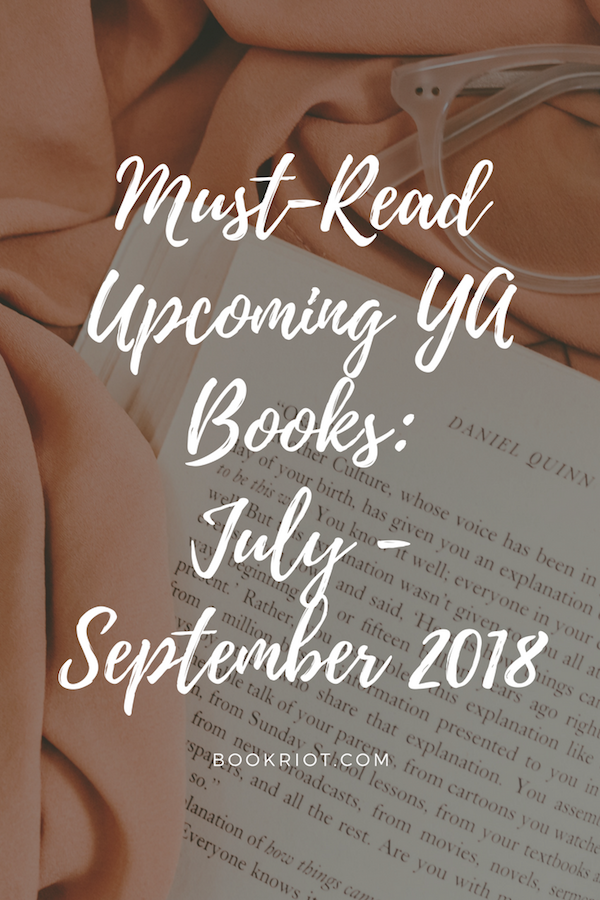 Over 150 Upcoming YA Books For Your July - September 2018 ...