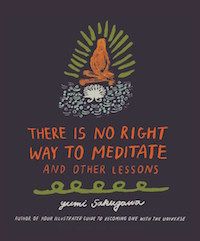There Is No Right Way to Meditate by Yumi Sakugawa