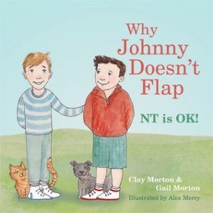 Why Johnny Doesn’t Flap- NT is ok! By Clay Morton, Gail Morton, and Alex Merry | 50 Must-Read Books About Neurodiversity | BookRiot.com