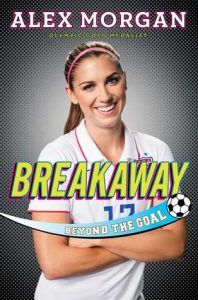 Breakaway: Beyond the Goal by Alex Morgan