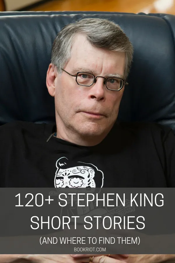 120+ Stephen King Short Stories and Where to Find Them | BookRiot.com | Stephen King | Horror| #horror #stephenking #horrorstories #shortstories #scarystories
