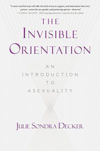 The Invisible Orientation by Julie Sondra Decker in Books About Finding Yourself | BookRiot.com