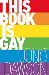 This Book Is Gay by Juno Dawson in Books About Finding Yourself | BookRiot.com