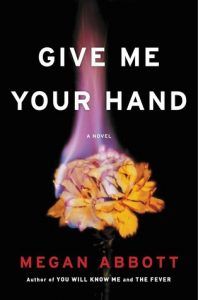 Give Me Your Hand by Megan Abbott book cover