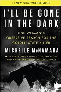 I'll Be Gone in the Dark by Michelle McNamara book cover