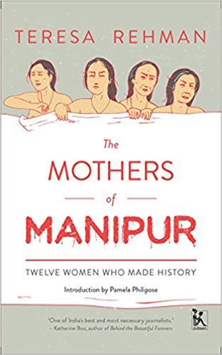 The Mothers of Manipur Teresa Rehman