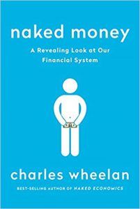 Naked Money- A Revealing Look at What It Is and Why It Matters by Charles Wheelan book cover