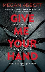 Give Me Your Hand by Megan Abbott