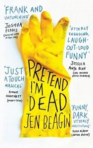 Pretend I'm Dead by Jen Beagin