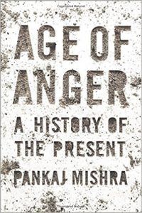 Age of Anger: A History of the Present by Pankaj Mishra