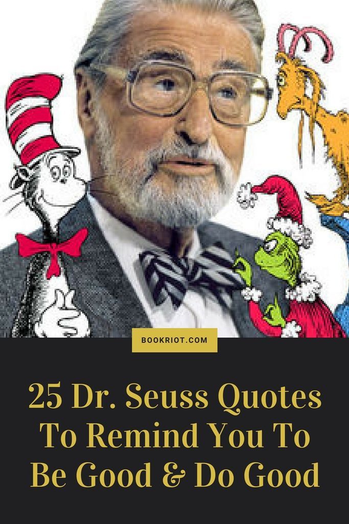 25 Dr. Seuss Quotes To Remind You To Be Good And Do Good