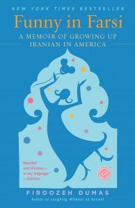 FUNNY IN FARSI: A MEMOIR OF GROWING UP IRANIAN IN AMERICA BY FIROOZEH DUMAS