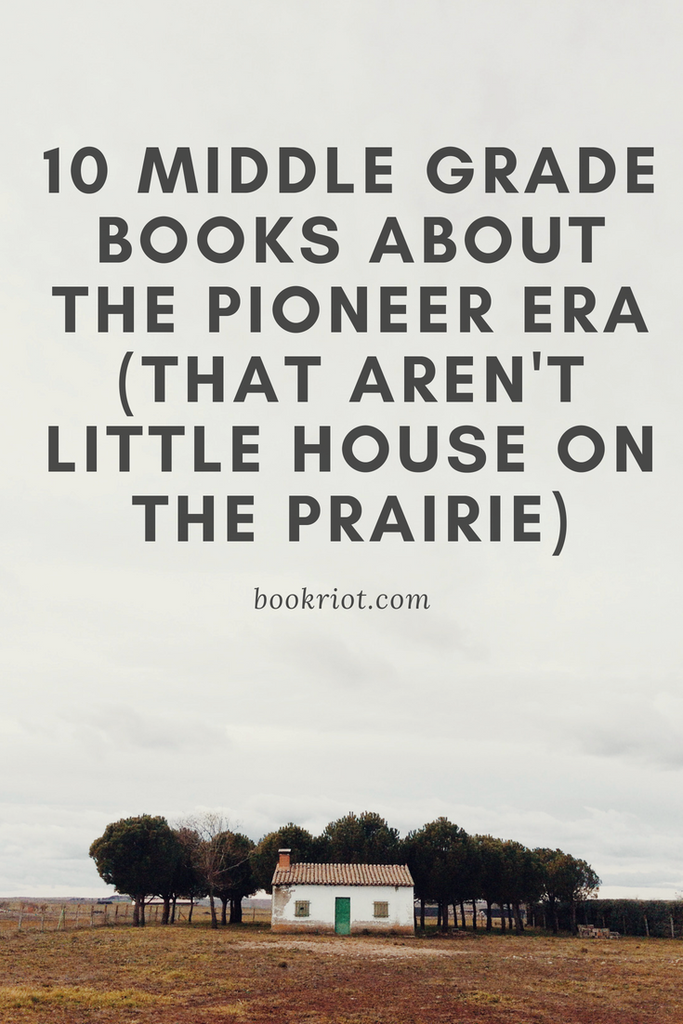 Middle grade books about pioneer life that aren't little house on the prairie