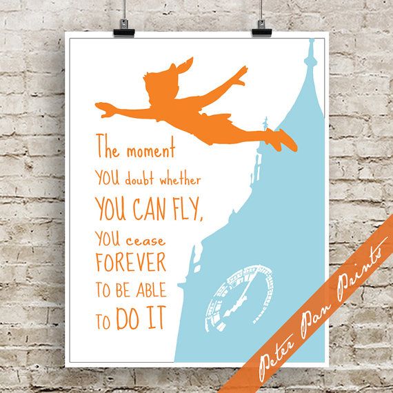 Peter Pan print with the quote "The moment you doubt whether you can fly, you cease forever to be able to do it."